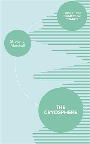 The Cryosphere (Princeton Primers in Climate)